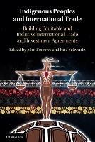Indigenous Peoples and International Trade: Building Equitable and Inclusive International Trade and Investment Agreements - cover