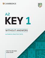 A2 Key 1 for the Revised 2020 Exam Student's Book without Answers: Authentic Practice Tests