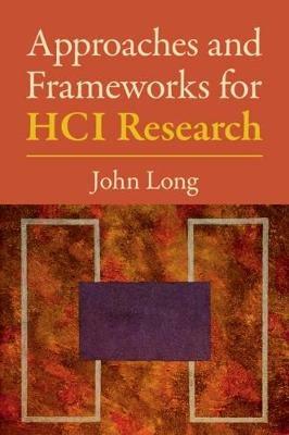 Approaches and Frameworks for HCI Research - John Long - cover