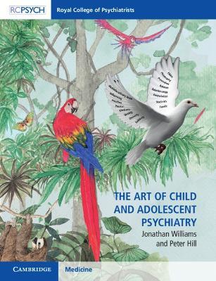The Art of Child and Adolescent Psychiatry - Jonathan Williams,Peter Hill - cover