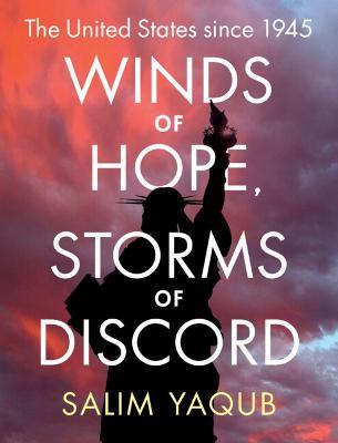 Winds of Hope, Storms of Discord: The United States since 1945 - Salim Yaqub - cover
