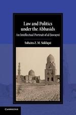 Law and Politics under the Abbasids: An Intellectual Portrait of al-Juwayni