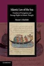 Islamic Law of the Sea: Freedom of Navigation and Passage Rights in Islamic Thought