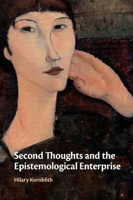 Second Thoughts and the Epistemological Enterprise - Hilary Kornblith - cover