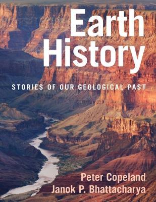 Earth History: Stories of Our Geological Past - Peter Copeland,Janok P. Bhattacharya - cover