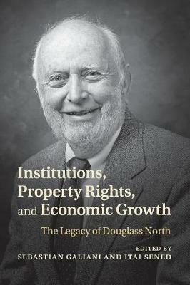 Institutions, Property Rights, and Economic Growth: The Legacy of Douglass North - cover