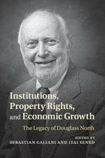 Institutions, Property Rights, and Economic Growth: The Legacy of Douglass North