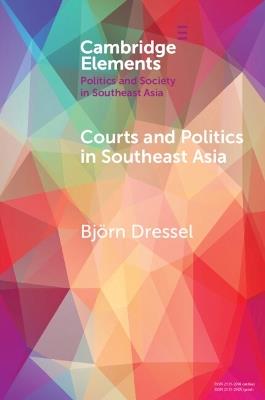 Courts and Politics in Southeast Asia - Bjoern Dressel - cover