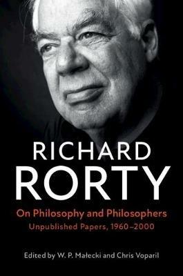 On Philosophy and Philosophers: Unpublished Papers, 1960-2000 - Richard Rorty - cover