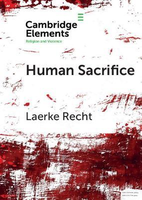 Human Sacrifice: Archaeological Perspectives from around the World - Laerke Recht - cover