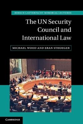 The UN Security Council and International Law - Michael Wood,Eran Sthoeger - cover