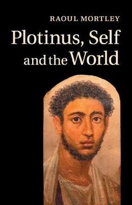 Plotinus, Self and the World - Raoul Mortley - cover