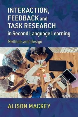 Interaction, Feedback and Task Research in Second Language Learning: Methods and Design - Alison Mackey - cover
