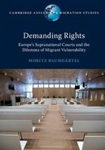 Demanding Rights: Europe's Supranational Courts and the Dilemma of Migrant Vulnerability