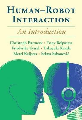 Human-Robot Interaction: An Introduction - Christoph Bartneck,Tony Belpaeme,Friederike Eyssel - cover