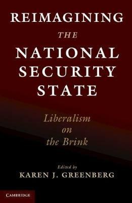 Reimagining the National Security State: Liberalism on the Brink - cover