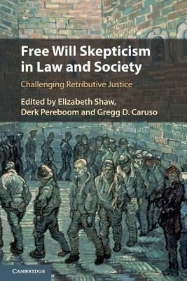 Free Will Skepticism in Law and Society: Challenging Retributive Justice - cover