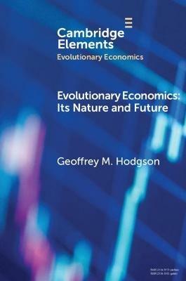 Evolutionary Economics: Its Nature and Future - Geoffrey M. Hodgson - cover