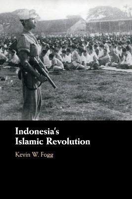 Indonesia's Islamic Revolution - Kevin W. Fogg - cover