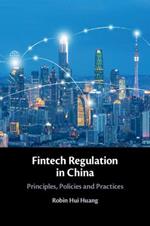 Fintech Regulation in China: Principles, Policies and Practices