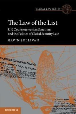 The Law of the List: UN Counterterrorism Sanctions and the Politics of Global Security Law - Gavin Sullivan - cover