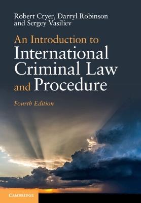 An Introduction to International Criminal Law and Procedure - Robert Cryer,Darryl Robinson,Sergey Vasiliev - cover