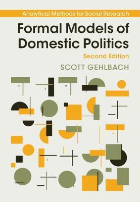 Formal Models of Domestic Politics - Scott Gehlbach - cover