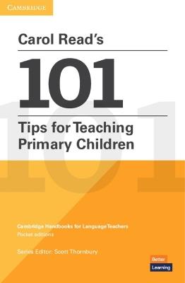Carol Read’s 101 Tips for Teaching Primary Children Paperback Pocket Editions: Cambridge Handbooks for Language Teachers Pocket editions - Carol Read - cover