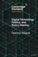 Digital Technology, Politics, and Policy-Making - Fabrizio Gilardi - cover