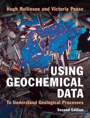 Using Geochemical Data: To Understand Geological Processes - Hugh Rollinson,Victoria Pease - cover