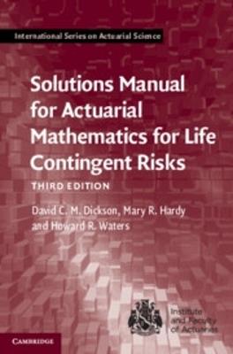 Solutions Manual for Actuarial Mathematics for Life Contingent Risks - David C. M. Dickson,Mary R. Hardy,Howard R. Waters - cover
