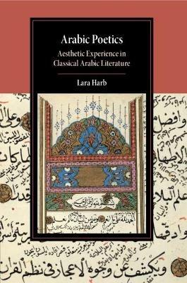 Arabic Poetics: Aesthetic Experience in Classical Arabic Literature - Lara Harb - cover