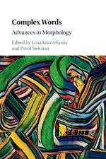 Complex Words: Advances in Morphology