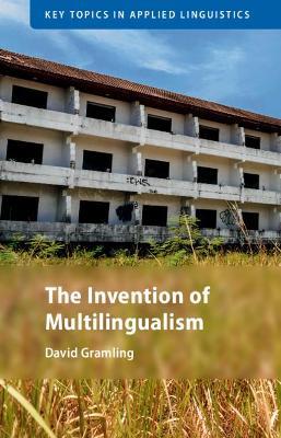 The Invention of Multilingualism - David Gramling - cover