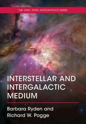 Interstellar and Intergalactic Medium - Barbara Ryden,Richard W. Pogge - cover