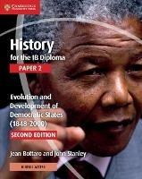 History for the IB Diploma Paper 2 Evolution and Development of Democratic States (1848-2000) with Digital Access (2 Years) - Jean Bottaro,John Stanley - cover