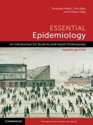 Essential Epidemiology: An Introduction for Students and Health Professionals - Penelope Webb,Chris Bain,Andrew Page - cover