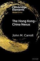 The Hong Kong-China Nexus: A Brief History - John M Carroll - cover