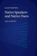 Native Speakers and Native Users: Loss and Gain