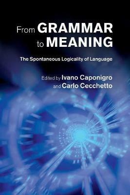 From Grammar to Meaning: The Spontaneous Logicality of Language - cover
