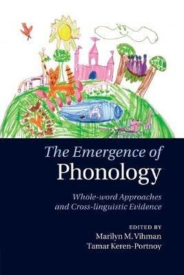 The Emergence of Phonology: Whole-word Approaches and Cross-linguistic Evidence - cover