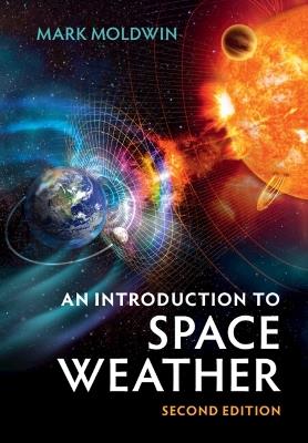 An Introduction to Space Weather - Mark Moldwin - cover