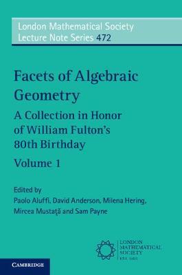 Facets of Algebraic Geometry: Volume 1: A Collection in Honor of William Fulton's 80th Birthday - cover