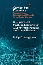 Unsupervised Machine Learning for Clustering in Political and Social Research