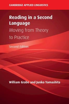 Reading in a Second Language: Moving from Theory to Practice - William Grabe,Junko Yamashita - cover