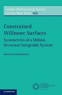 Constrained Willmore Surfaces: Symmetries of a Moebius Invariant Integrable System - Aurea Casinhas Quintino - cover