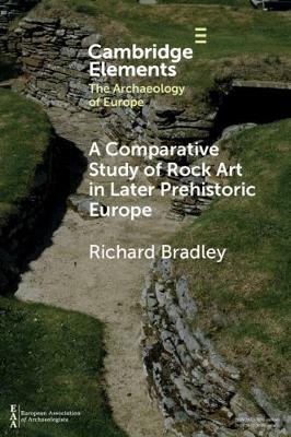 A Comparative Study of Rock Art in Later Prehistoric Europe - Richard Bradley - cover