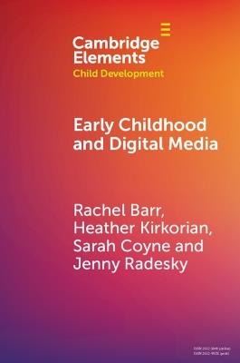 Early Childhood and Digital Media - Rachel Barr,Heather Kirkorian,Sarah Coyne - cover