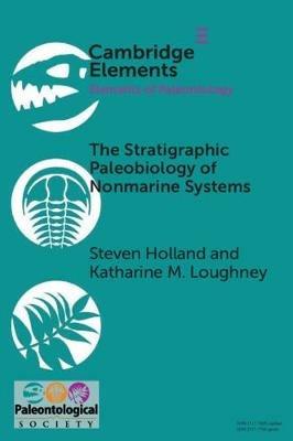 The Stratigraphic Paleobiology of Nonmarine Systems - Steven Holland,Katharine M. Loughney - cover