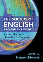 The Sounds of English Around the World: An Introduction to Phonetics and Phonology